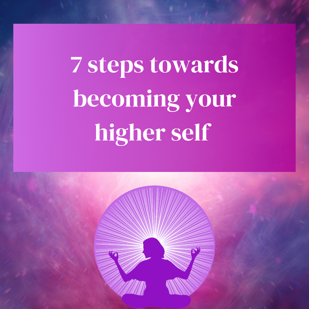 7 steps to becoming your higher self